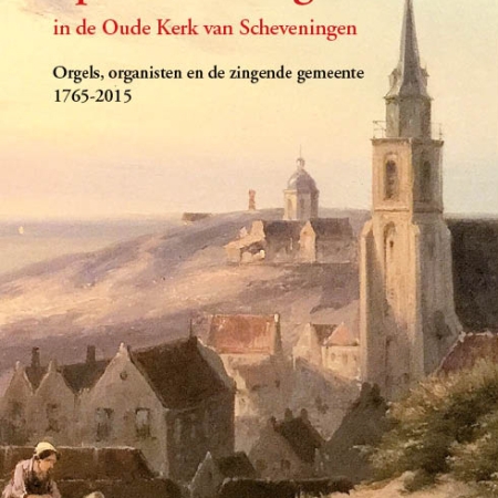 250 jaar orgel Oude Kerk Scheveningen